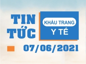 Tin tức Khẩu trang Y tế ngày 06/07/2021