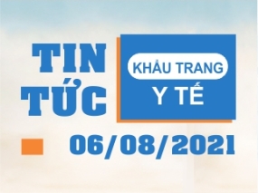 Tin tức Khẩu trang Y tế ngày 06/08/2021