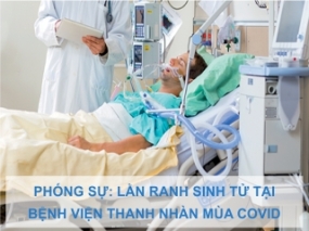 Phóng sự: Lằn ranh sinh từ tại bệnh viện Thanh Nhàn mùa COVID